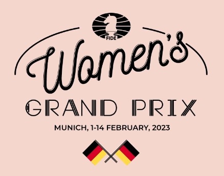 FIDE Woman's Grand Prix, Munich 2-13 February 2023.  °Click here°